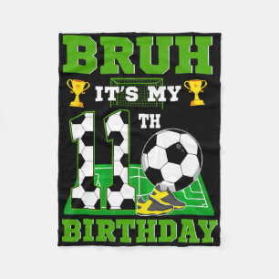 Bruh It's My 11th Birthday Boy Soccer Theme Party Fleece Blanket