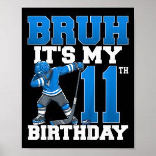 Bruh It's My 11th Birthday Ice Hockey 11 Years Old Poster