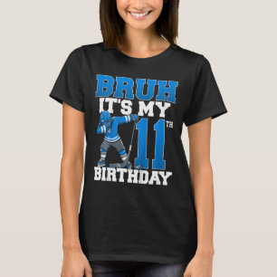Bruh It's My 11th Birthday Ice Hockey 11 Years Old T-Shirt