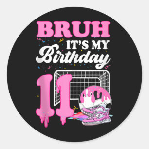 Bruh Its My 11th Birthday Soccer Ice Cream Drip Th Classic Round Sticker