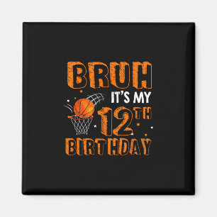 Bruh It's My 12th Birthday 12 Year Old Sketll Play Magnet
