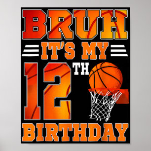 Bruh Its My 12th Birthday Basketball Theme 12 Year Poster
