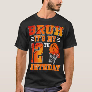 Bruh Its My 12th Birthday Basketball Theme 12 Year T-Shirt