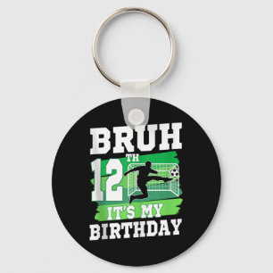 Bruh Its My 12th Birthday Boy Soccer Party 12 Year Key Ring