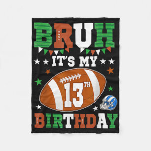 Bruh Its My 13th Birthday 13 Years Old Football Pl Fleece Blanket