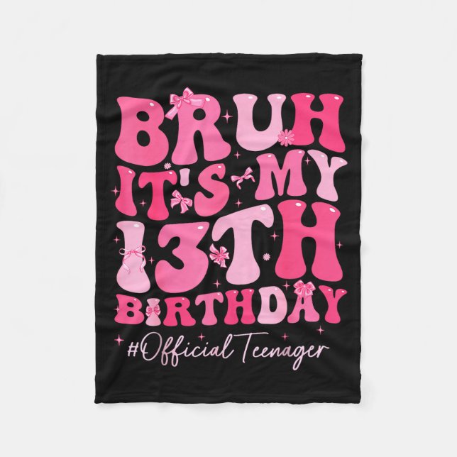 Bruh Its My 13th Birthday Official Teenager Coquet Fleece Blanket (Front)