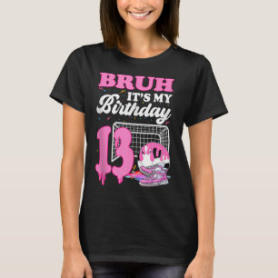 Bruh Its My 13th Birthday Soccer Ice Cream Drip Th T-Shirt