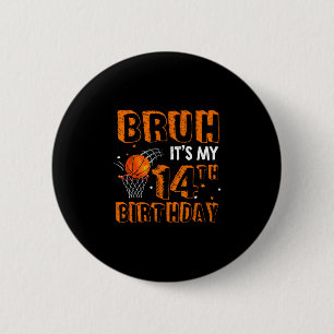 Bruh It's My 14th Birthday 14 Year Old Sketll Play 6 Cm Round Badge