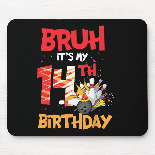 Bruh It's My 14th Birthday Boy 14 Year Old Bowling Mouse Pad (Front)