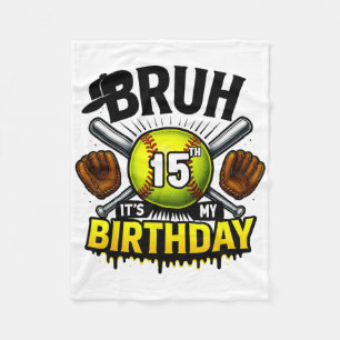 Bruh It's My 15th Birthday Softll Boys 15 Years Ol Fleece Blanket