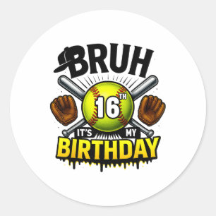 Bruh It's My 16th Birthday Softll Boys 16 Years Ol Classic Round Sticker