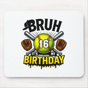 Bruh It's My 16th Birthday Softll Boys 16 Years Ol Mouse Pad
