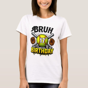 Bruh It's My 17th Birthday Softll Boys 17 Years Ol T-Shirt