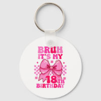 Bruh Its My 18th Birthday Girls Women Teens Coquet