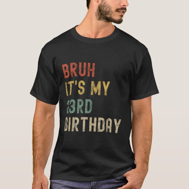Bruh It'S My 23Rd Birthday 23 Years Old Birthday 2 T-Shirt (Front)