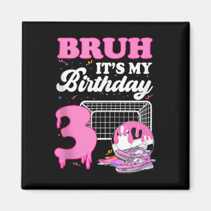 Bruh Its My 3rd Birthday Soccer Ice Cream Drip The Magnet