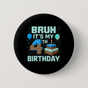 Bruh It's My 4th Birthday Game Pixel Boy Funny Bir 6 Cm Round Badge