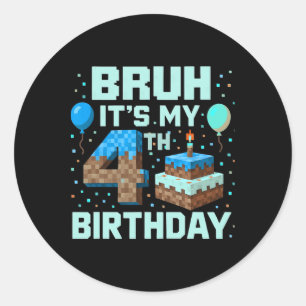 Bruh It's My 4th Birthday Game Pixel Boy Funny Bir Classic Round Sticker