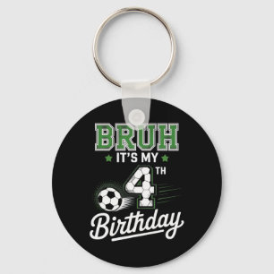 Bruh It's My 4th Birthday Soccer Kids Funny Party  Key Ring