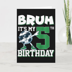 Bruh It's My 5th Birthday Boy Soccer Footll 5 Year Card