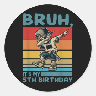 Bruh Its My 5th Birthday Dabbing B-day Boy 5 Years Classic Round Sticker