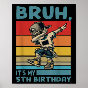 Bruh Its My 5th Birthday Dabbing B-day Boy 5 Years Poster