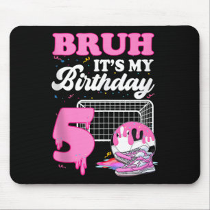 Bruh Its My 5th Birthday Soccer Ice Cream Drip The Mouse Pad