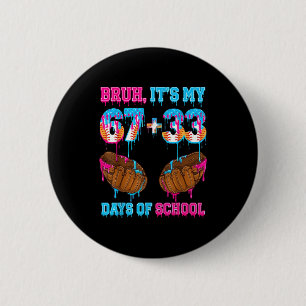 Bruh Its My 67 33 Day Of School Baseball Boys Kids 6 Cm Round Badge