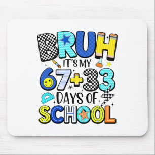 Bruh It's My 67+33 Days Of School 100 Days Of Scho Mouse Pad