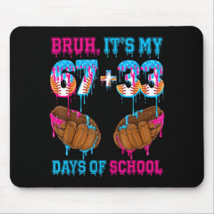 Bruh Its My 67 33 Days Of School 100th Day Basebal Mouse Pad