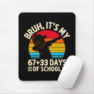 Bruh Its My 67 33 Days Of School 100th Day Mouse Pad