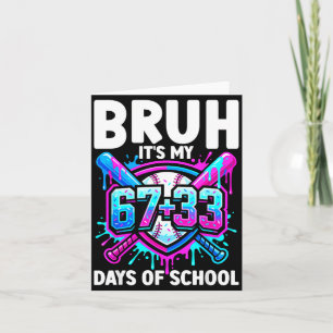 Bruh Its My 67 33 Days Of School Baseball 100 Days Card