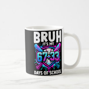 Bruh Its My 67 33 Days Of School Baseball 100 Days Coffee Mug