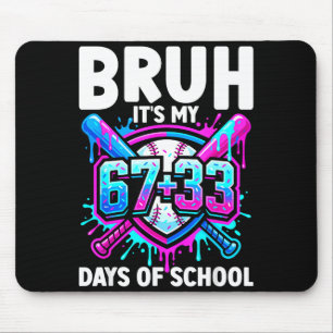 Bruh Its My 67 33 Days Of School Baseball 100 Days Mouse Pad
