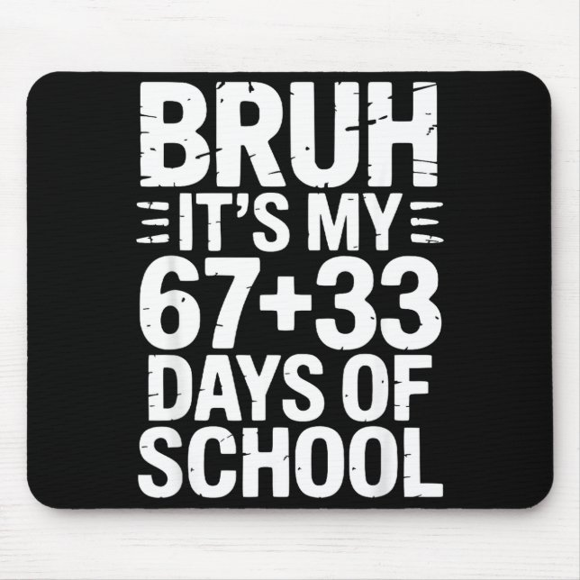 Bruh Its My 67 33 Days Of School Funny 100 Days Jo Mouse Pad (Front)