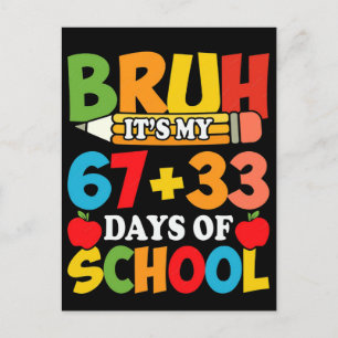 Bruh It's My 67 33 Days Of School Holiday Postcard
