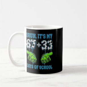 Bruh Its My 67 33 Days Of School Soccer Boys Kids Coffee Mug