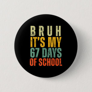 Bruh It's My 67 Days Of School Dabbing Boy Funny S 6 Cm Round Badge