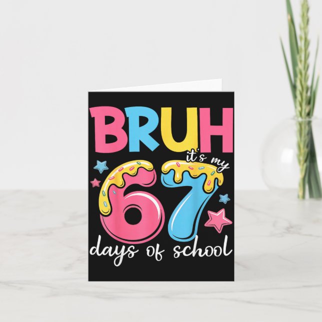 Bruh It's My 67 Days Of School Funny 67 Teachers S Card (Front)