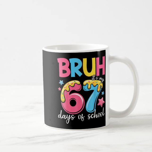 Bruh It's My 67 Days Of School Funny 67 Teachers S Coffee Mug (Right)