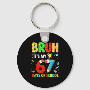 Bruh It's My 67 Days Of School Funny Meme Boy Girl Key Ring