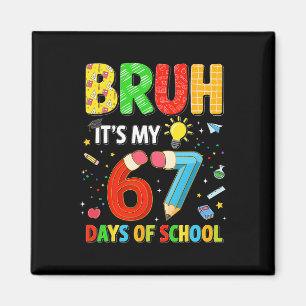 Bruh It's My 67 Days Of School Funny Meme Boy Girl Magnet