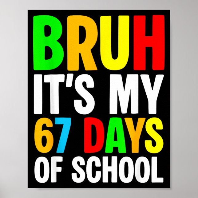 Bruh It's My 67 Days Of School Meme Kids Boys Girl Poster (Front)