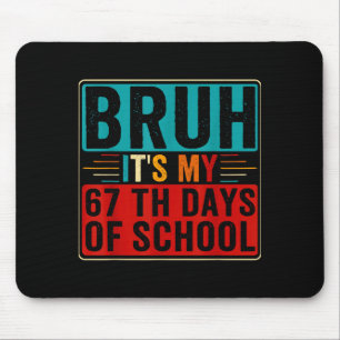 Bruh It's My 67th Day Of School Six Seven Teachers Mouse Pad