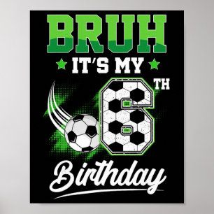 Bruh It's My 6th Birthday Boy Sport Fan 6 Year Old Poster