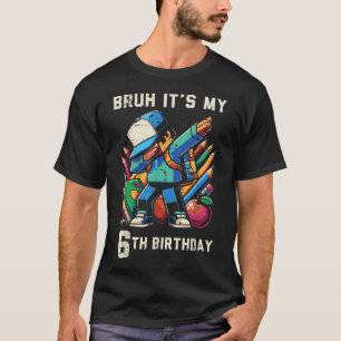 Bruh Its My 6Th Birthday Pixel Dab 6 Bday Gamer T-Shirt