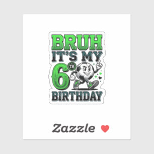 Bruh Its My 6th Birthday Soccer Boy