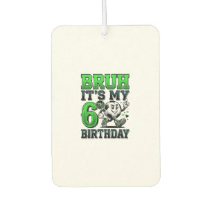 Bruh Its My 6th Birthday Soccer Boy Car Air Freshener