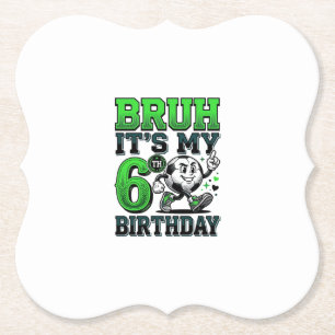 Bruh Its My 6th Birthday Soccer Boy Paper Coaster
