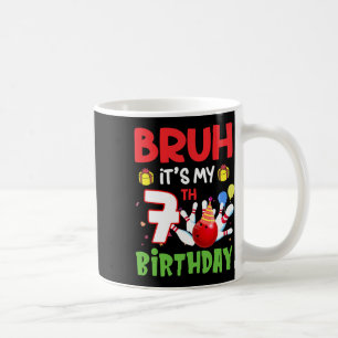 Bruh It's My 7th Birthday Bowling 7 Years Old Bday Coffee Mug